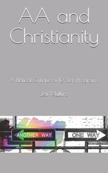 Paperback AA and Christianity: A Biblical Critique of 12 Step Programs Book