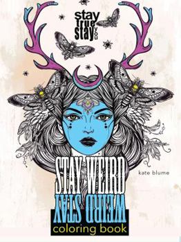 Paperback Stay Weird: Stay Weird Coloring Book - Stay True Stay You Book