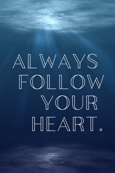 Always Follow Your Heart: Inspirational Christmas Gifts For Teens - Lined Blank Notebook Journal
