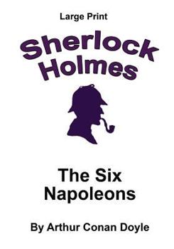 The Adventure of the Six Napoleons - Book #61 of the Sherlock Holmes Chronicles