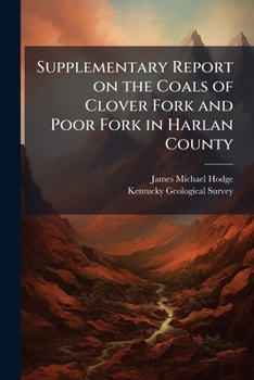 Supplementary Report on the Coals of Clover Fork and Poor Fork in Harlan County
