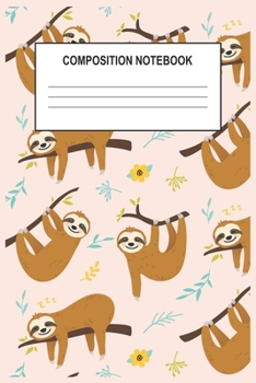 Paperback Composition Notebook: Cute Sloth Notebook for girls, mother, father and grandmother Book