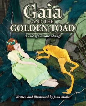 Hardcover Gaia and the Golden Toad: A Tale of Climate Change Book