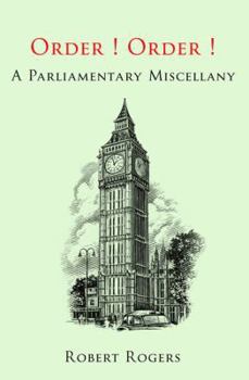 Order! Order!: A Parliamentary Miscellany