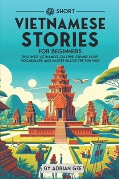 69 Short Vietnamese Stories for Beginners: Dive Into Vietnamese Culture, Expand Your Vocabulary, and Master Basics the Fun Way!