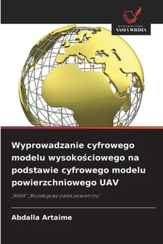 Wyprowadzanie cyfrowego modelu wysokosciowego na podstawie cyfrowego modelu powierzchniowego UAV (Polish Edition)