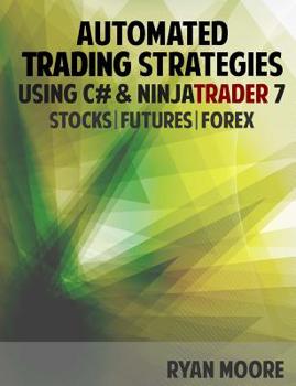 Paperback Automated Trading Strategies using C# and NinjaTrader 7: An Introduction for .NET Developers Book