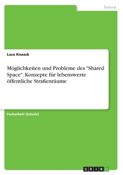 Paperback Möglichkeiten und Probleme des "Shared Space". Konzepte für lebenswerte öffentliche Straßenräume [German] Book