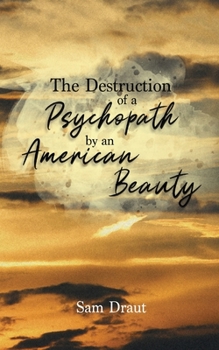 Paperback The Destruction of a Psychopath by an American Beauty [Large Print] Book