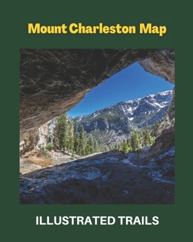 Mount Charleston Map & Illustrated Trails: Guide to Hiking and Exploring Mount Charleston