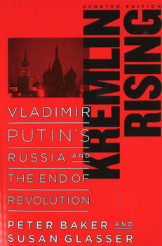 Kremlin Rising: Vladimir Putin's Russia and the End of Revolution