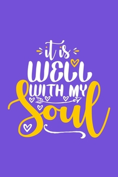 It Is Well With My Soul: Blank Lined Notebook :Bible Scripture Christian Journals Gift 6x9 | 110 Blank  Pages | Plain White Paper | Soft Cover Book