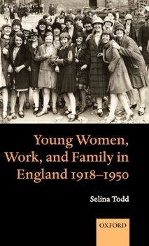 Hardcover Young Women, Work, and Family in England 1918-1950 Book