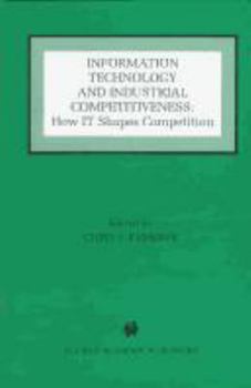 Hardcover Information Technology and Industrial Competitiveness: How It Shapes Competition Book