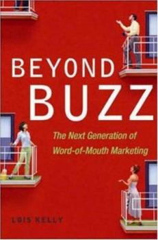 Hardcover Beyond Buzz: The Next Generation of Word-Of-Mouth Marketing Book