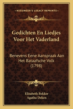 Paperback Gedichten En Liedjes Voor Het Vaderland: Benevens Eene Aanspraak Aan Het Bataafsche Volk (1798) [Dutch] Book