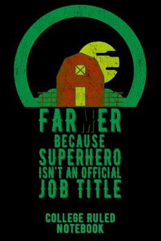 Paperback Farmer Because Superhero Isn't an Official Job Title: College Ruled Notebook for Farmers - Black Book