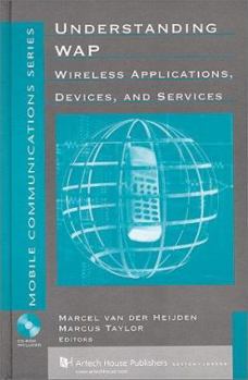 Understanding Wap : Wireless Applications, Devices, and Services (Artech House Telecommunications Library)