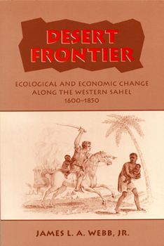 Paperback Desert Frontier: Ecological and Economic Change Along the Western Sahel, 1600-1850 Book