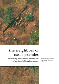 Paperback The Neighbors of Casas Grandes: Medio Period Communities of Northwestern Chihuahua Book