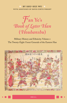 Hardcover Fan Ye's Book of Later Han (Houhanshu): Military History and Ethnicity. Volume 1: The Twenty-Eight Yuntai Generals of the Eastern Han Book