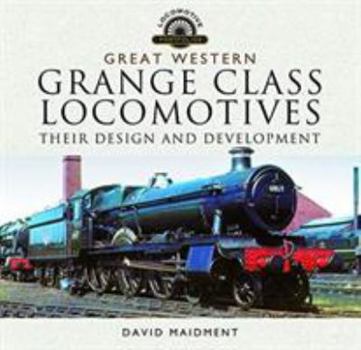 Hardcover Great Western, Grange Class Locomotives: Their Design and Development Book