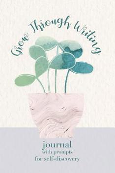 Paperback Grow Through Writing: Journal with Prompts for Self Discovery Book