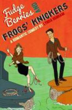 Paperback Fudge Berries and Frogs' Knickers: A Romantic Comedy Book