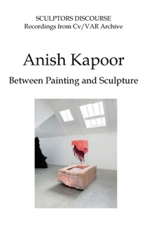 Hardcover Anish Kapoor: Between Painting and Sculpture [Large Print] Book