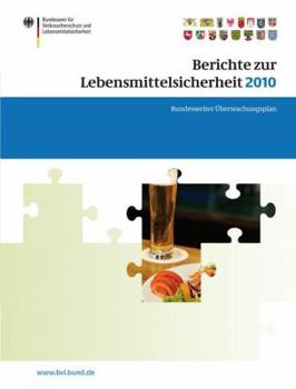 Berichte Zur Lebensmittelsicherheit 2010: Bundesweiter Uberwachungsplan 2010