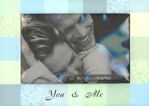 Hardcover You and Me: A Picture Frame Book (Picture Frame Book Collection) Book