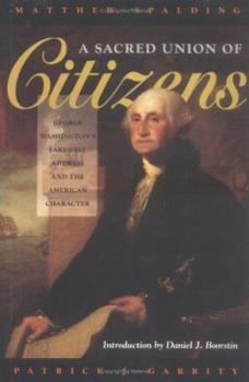 Hardcover A Sacred Union of Citizens: George Washington's Farewell Adress and the American Character Book