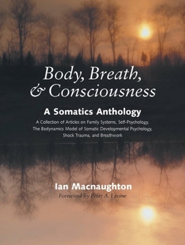 Paperback Body, Breath & Consciousness: A Somatics Anthology Book