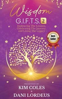 Paperback Wisdom G.I.F.T.S. 2: Embracing The Lessons, Celebrating The Journey, And Living The Legacy Book