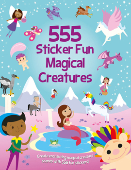 Paperback 555 Sticker Fun - Magical Creatures Book