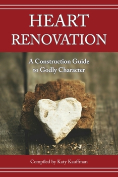 Perfect Paperback Heart Renovation: A Construction Guide to Godly Character Book