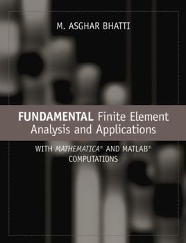 Hardcover Fundamental Finite Element Analysis and Applications: With Mathematica and MATLAB Computations Book