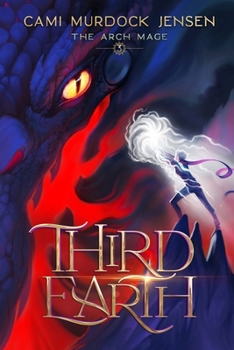 Third Earth: A YA Fantasy Adventure on the Dragon Planet - Book #3 of the Arch Mage