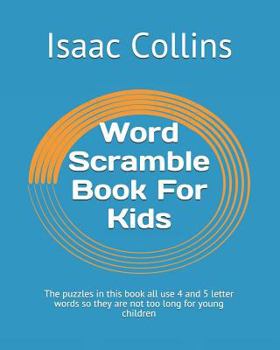 Paperback Word Scramble Book for Kids: The Puzzles in This Book All Use 4 and 5 Letter Words So They Are Not Too Long for Young Children [Large Print] Book