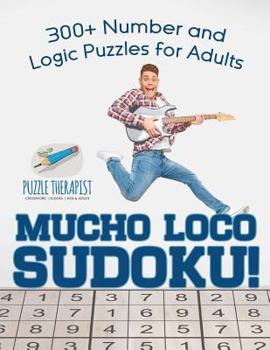 Paperback Mucho Loco Sudoku! 300+ Number and Logic Puzzles for Adults Book