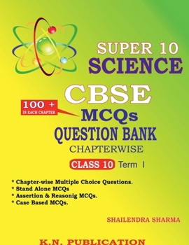 Paperback SUPER 10 SCIENCE - CBSE MCQs QUESTION BANK CHAPTERWISE TERM I: CLASS 10 SCIENCE MCQs QUESTION BANKS CHAPTERWISE Book