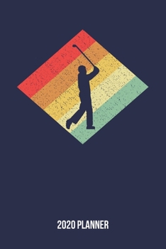 2020 Planner: Retro Vintage 80s Golf Weekly & Monthly Planner 2020 - 52 Week Calendar 6 x 9 Organizer - Gift for Golfers And Golf Players