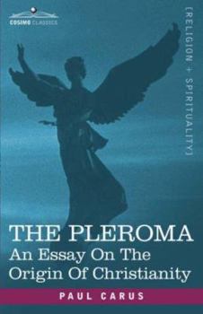 Paperback The Pleroma: An Essay on the Origin of Christianity Book