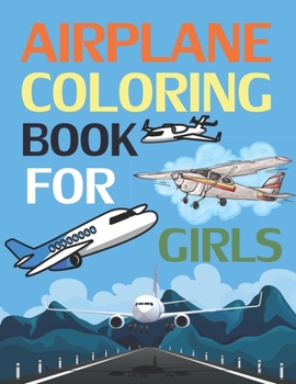 Paperback Airplane Coloring Book For Girls: Airplane Coloring Book For Kids Book