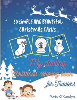 Paperback My darling Christmas coloring book for Toddlers: My darling Christmas coloring book for Toddlers - Ages 1-3, Ages 2-4, Preschool - Color with Santa Cl Book