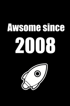 Paperback Awesome Since 2008: Rocket Notebook: Birthday Gift is a 110 pages Notebook/Journal "6x9" Soft Cover, Matte Finish - featuring Birthday And Book