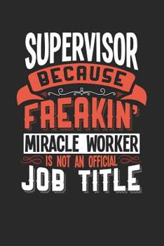 Paperback Supervisor Because Freakin' Miracle Worker Is Not an Official Job Title: 6x9 inches checkered notebook, 120 Pages, Composition Book and Journal, funny Book