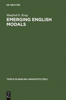 Emerging English Modals - Book #32 of the Topics in English Linguistics [TiEL]