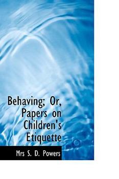 Behaving; or, Papers on Children's Etiquette