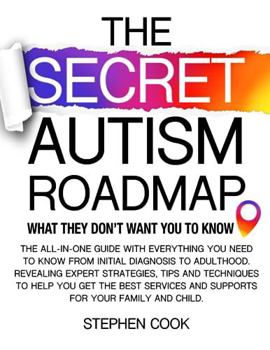 Paperback The Secret Autism Roadmap: What they don’t want you to know!: The all-in-one guide with everything you need to know from initial diagnosis to adulthood. Book